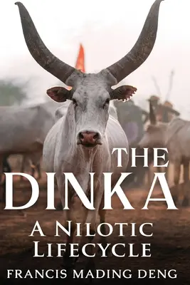Les Dinka, un mode de vie nilotique - The Dinka A Nilotic of Lifecyle