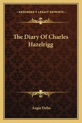 Le journal de Charles Hazelrigg - The Diary Of Charles Hazelrigg