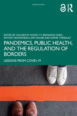 Pandémies, santé publique et réglementation des frontières : Les leçons de Covid-19 - Pandemics, Public Health, and the Regulation of Borders: Lessons from Covid-19