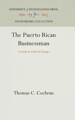 L'homme d'affaires portoricain : Une étude sur le changement culturel - The Puerto Rican Businessman: A Study in Cultural Change