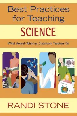 Meilleures pratiques pour l'enseignement des sciences : Ce que font les enseignants primés - Best Practices for Teaching Science: What Award-Winning Classroom Teachers Do