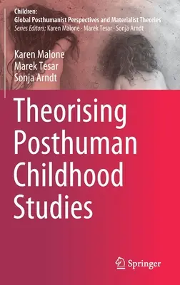 Théoriser les études sur l'enfance posthumaine - Theorising Posthuman Childhood Studies