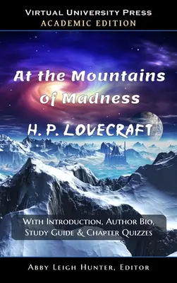 At the Mountains of Madness (édition académique : Avec introduction, biographie de l'auteur, guide d'étude et quiz sur les chapitres - At the Mountains of Madness (Academic Edition: With Introduction, Author Bio, Study Guide & Chapter Quizzes
