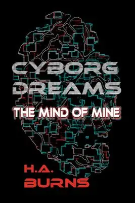 Cyborg Dreams : L'esprit qui est le mien - Cyborg Dreams: The Mind of Mine