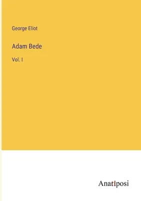 Adam Bede : Tome I - Adam Bede: Vol. I