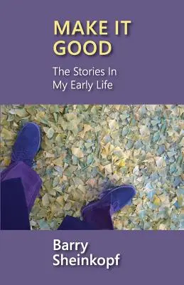 Make It Good : Les histoires de mon début de vie - Make It Good: The Stories in My Early Life