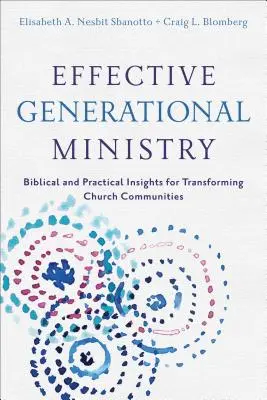 Un ministère générationnel efficace : Perspectives bibliques et pratiques pour transformer les communautés ecclésiales - Effective Generational Ministry: Biblical and Practical Insights for Transforming Church Communities