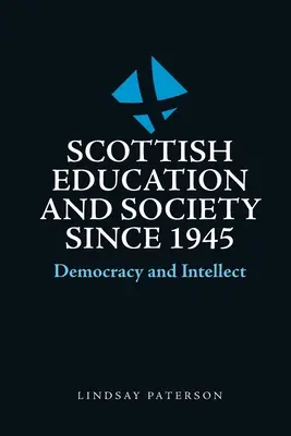 Éducation et société écossaises depuis 1945 : Démocratie et intellect - Scottish Education and Society Since 1945: Democracy and Intellect