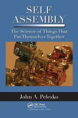 L'auto-assemblage : La science des choses qui s'assemblent d'elles-mêmes - Self Assembly: The Science of Things That Put Themselves Together