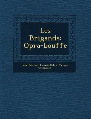 Les Brigands : Op�ra-bouffe - Les Brigands: Op�ra-bouffe