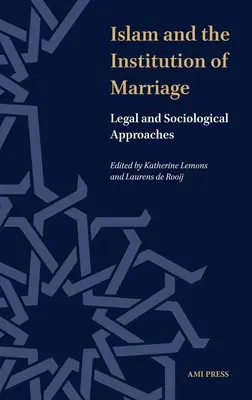 L'islam et l'institution du mariage : Approches juridique et sociologique - Islam and the Instution of Marriage: Legal and Sociological Approaches