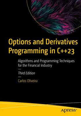 Programmation d'options et de produits dérivés en C++23 : Algorithmes et techniques de programmation pour l'industrie financière - Options and Derivatives Programming in C++23: Algorithms and Programming Techniques for the Financial Industry