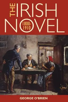 Le roman irlandais, 1800-1910 - The Irish Novel, 1800-1910