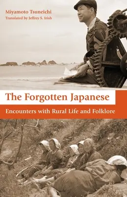 Les Japonais oubliés : Rencontres avec la vie rurale et le folklore - The Forgotten Japanese: Encounters with Rural Life and Folklore