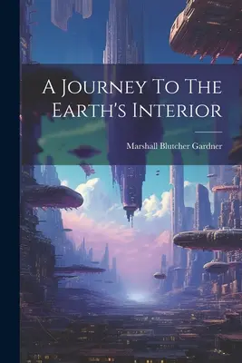Voyage à l'intérieur de la Terre - A Journey To The Earth's Interior