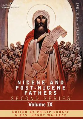 Pères nicéens et post-nicéens : Deuxième série, Volume IX Hilaire de Poitiers, Jean de Damas - Nicene and Post-Nicene Fathers: Second Series, Volume IX Hilary of Poitiers, John of Damascus