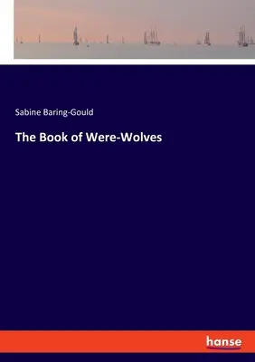 Le livre des loups-garous - The Book of Were-Wolves