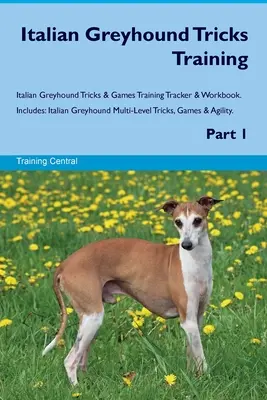 Italian Greyhound Tricks Training Italian Greyhound Tricks & Games Training Tracker & Workbook. Comprend : Trucs et jeux pour les lévriers italiens à plusieurs niveaux - Italian Greyhound Tricks Training Italian Greyhound Tricks & Games Training Tracker & Workbook. Includes: Italian Greyhound Multi-Level Tricks, Games