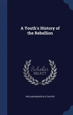 L'histoire de la rébellion pour les jeunes - A Youth's History of the Rebellion