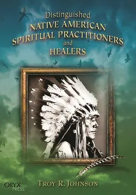 Praticiens spirituels et guérisseurs amérindiens distingués - Distinguished Native American Spiritual Practitioners and Healers