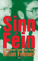 Sinn Fin : Cent années mouvementées - Sinn Fin: A Hundred Turbulent Years