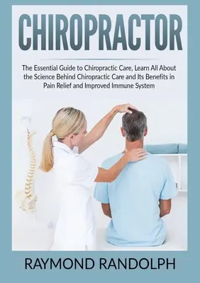 Chiropracteur : Le guide essentiel des soins chiropratiques, tout savoir sur la science qui sous-tend les soins chiropratiques et leurs bienfaits à Pai - Chiropractor: The Essential Guide to Chiropractic Care, Learn All About the Science Behind Chiropractic Care and Its Benefits in Pai