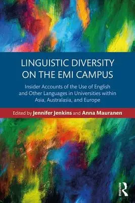 Diversité linguistique sur le campus de l'IME : Témoignages d'initiés sur l'utilisation de l'anglais et d'autres langues dans les universités d'Asie, d'Australasie et d'Europe. - Linguistic Diversity on the EMI Campus: Insider accounts of the use of English and other languages in universities within Asia, Australasia, and Europ