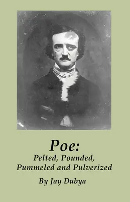 Poe : pelé, martelé, pilonné et pulvérisé - Poe: Pelted, Pounded, Pummeled and Pulverized