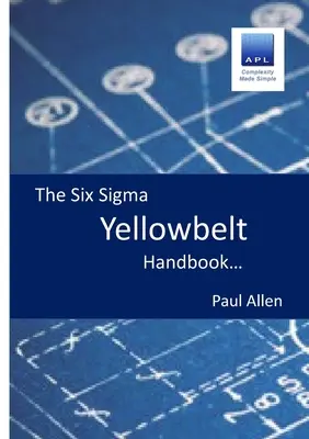 Le manuel de la ceinture jaune Six Sigma - The Six Sigma Yellowbelt Handbook