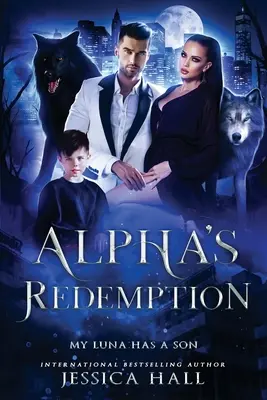 La rédemption d'Alpha - Ma Luna a un fils - Alpha's Redemption- My Luna Has A Son
