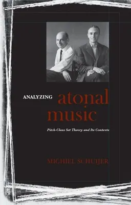 Analyser la musique atonale : La théorie des ensembles de Pitch-Class et ses contextes - Analyzing Atonal Music: Pitch-Class Set Theory and Its Contexts
