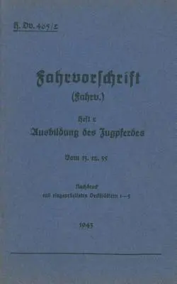 H.Dv. 465/2 Fahrvorschrift - Heft 2 Formation du cheval de trait : Du 13.12.35 - Réimpression 1943 - H.Dv. 465/2 Fahrvorschrift - Heft 2 Ausbildung des Zugpferdes: Vom 13.12.35 - Nachdruck 1943