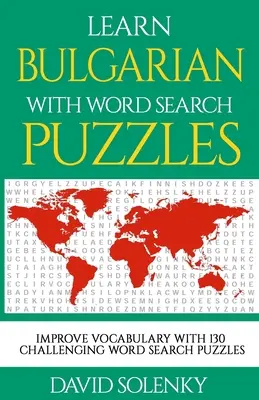 Apprendre le bulgare avec les mots cachés : Apprendre le vocabulaire de la langue bulgare avec des mots cachés stimulants pour tous les âges - Learn Bulgarian with Word Search Puzzles: Learn Bulgarian Language Vocabulary with Challenging Word Find Puzzles for All Ages