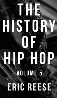 L'histoire du hip-hop : Volume 5 - The History of Hip Hop: Volume 5