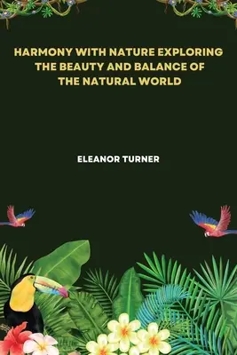 Harmonie avec la nature Explorer la beauté et l'équilibre du monde naturel - Harmony with Nature Exploring the Beauty and Balance of the Natural World