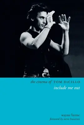 Le cinéma de Tom DiCillo : Include Me Out - The Cinema of Tom DiCillo: Include Me Out