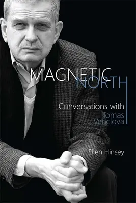 Magnetic North : Conversations avec Tomas Venclova - Magnetic North: Conversations with Tomas Venclova