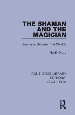 Le chaman et le magicien : Voyages entre les mondes - The Shaman and the Magician: Journeys Between the Worlds