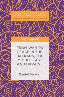De la guerre à la paix dans les Balkans, au Moyen-Orient et en Ukraine - From War to Peace in the Balkans, the Middle East and Ukraine