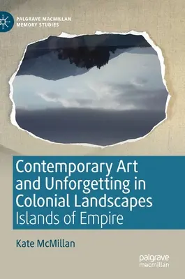 Art contemporain et oubli dans les paysages coloniaux : les îles de l'empire - Contemporary Art and Unforgetting in Colonial Landscapes: Islands of Empire