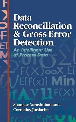 Rapprochement des données et détection des erreurs grossières : Une utilisation intelligente des données de processus - Data Reconciliation and Gross Error Detection: An Intelligent Use of Process Data