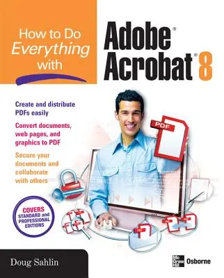 Comment tout faire avec Adobe Acrobat 8 - How to Do Everything with Adobe Acrobat 8