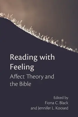 Lire avec les sentiments : La théorie des affects et la Bible - Reading with Feeling: Affect Theory and the Bible