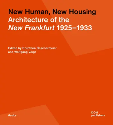 Nouvel homme, nouveau logement : L'architecture du nouveau Francfort 1925-1933 - New Human, New Housing: Architecture of the New Frankfurt 1925-1933