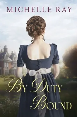 Par devoir : Une variation d'Orgueil et Préjugés de Jane Austen - By Duty Bound: A Variation of Jane Austen's Pride and Prejudice