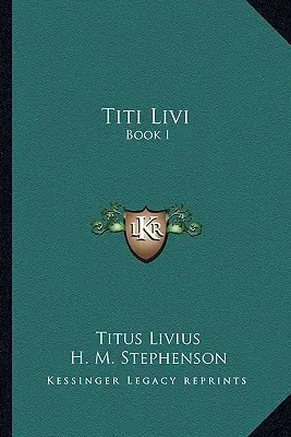 Titi Livi : Livre I - Titi Livi: Book I