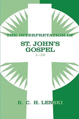 Interprétation de l'Évangile de saint Jean, chapitres 1-10 - Interpretation of St. John's Gospel, Chapters 1-10