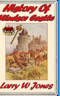 Histoire du château de Windsor - History Of Windsor Castle