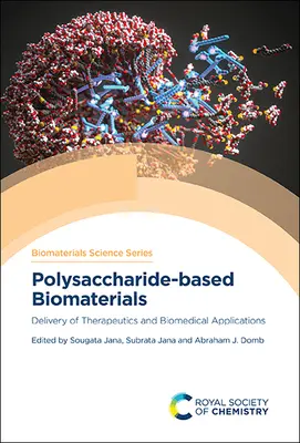 Biomatériaux à base de polysaccharides : Délivrance de produits thérapeutiques et applications biomédicales - Polysaccharide-Based Biomaterials: Delivery of Therapeutics and Biomedical Applications