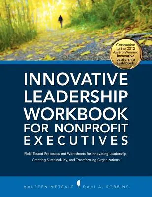 Manuel de leadership innovant pour les dirigeants d'organisations à but non lucratif - Innovative Leadership Workbook for Nonprofit Executives